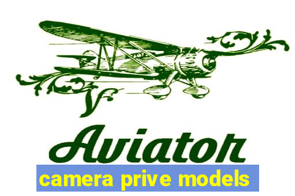 camera prive models